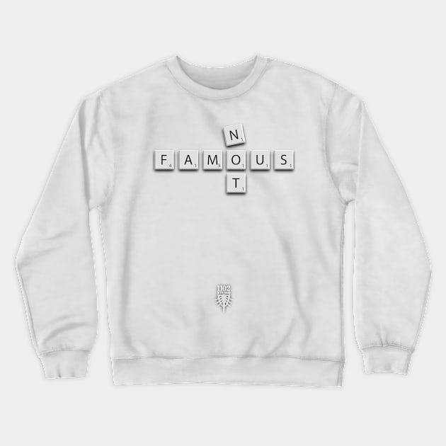 Not Famous Crewneck Sweatshirt by at1102Studio